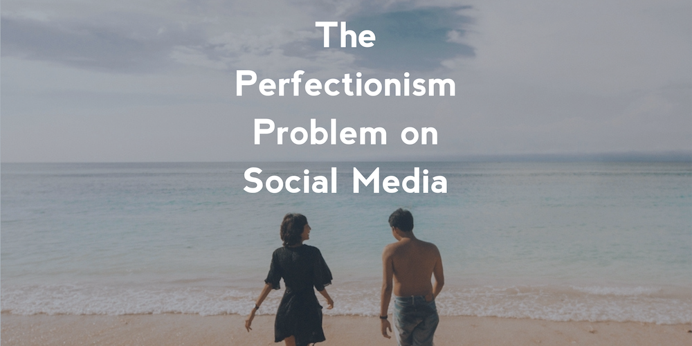The Perfectionism Problem on Social Media