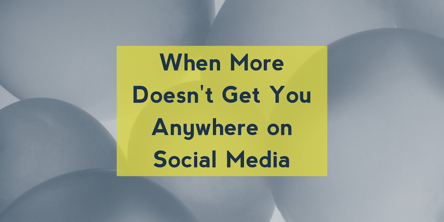 When More Doesn’t Get You Anywhere on Social Media