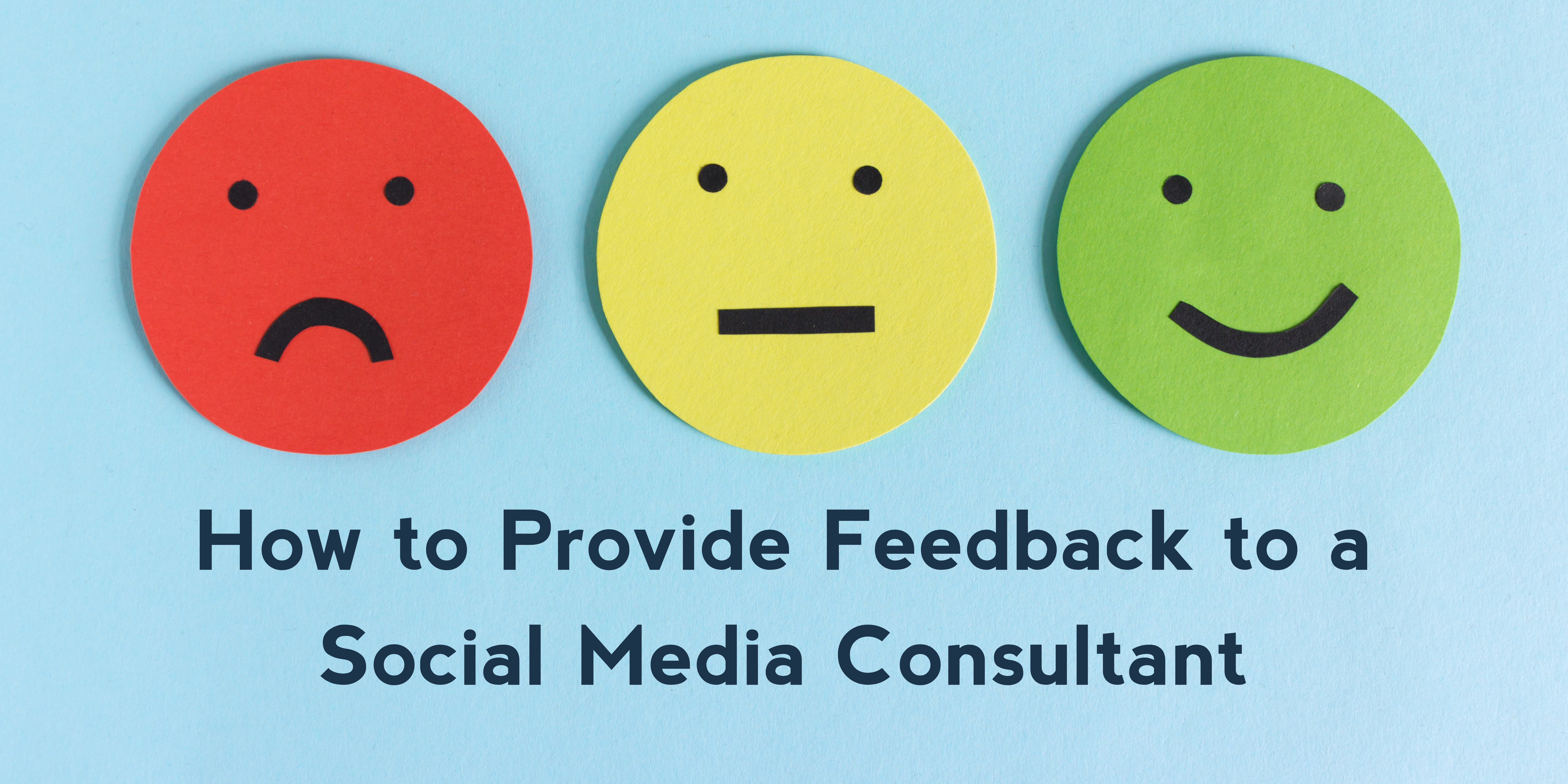 How to Provide Feedback to a Social Media Consultant