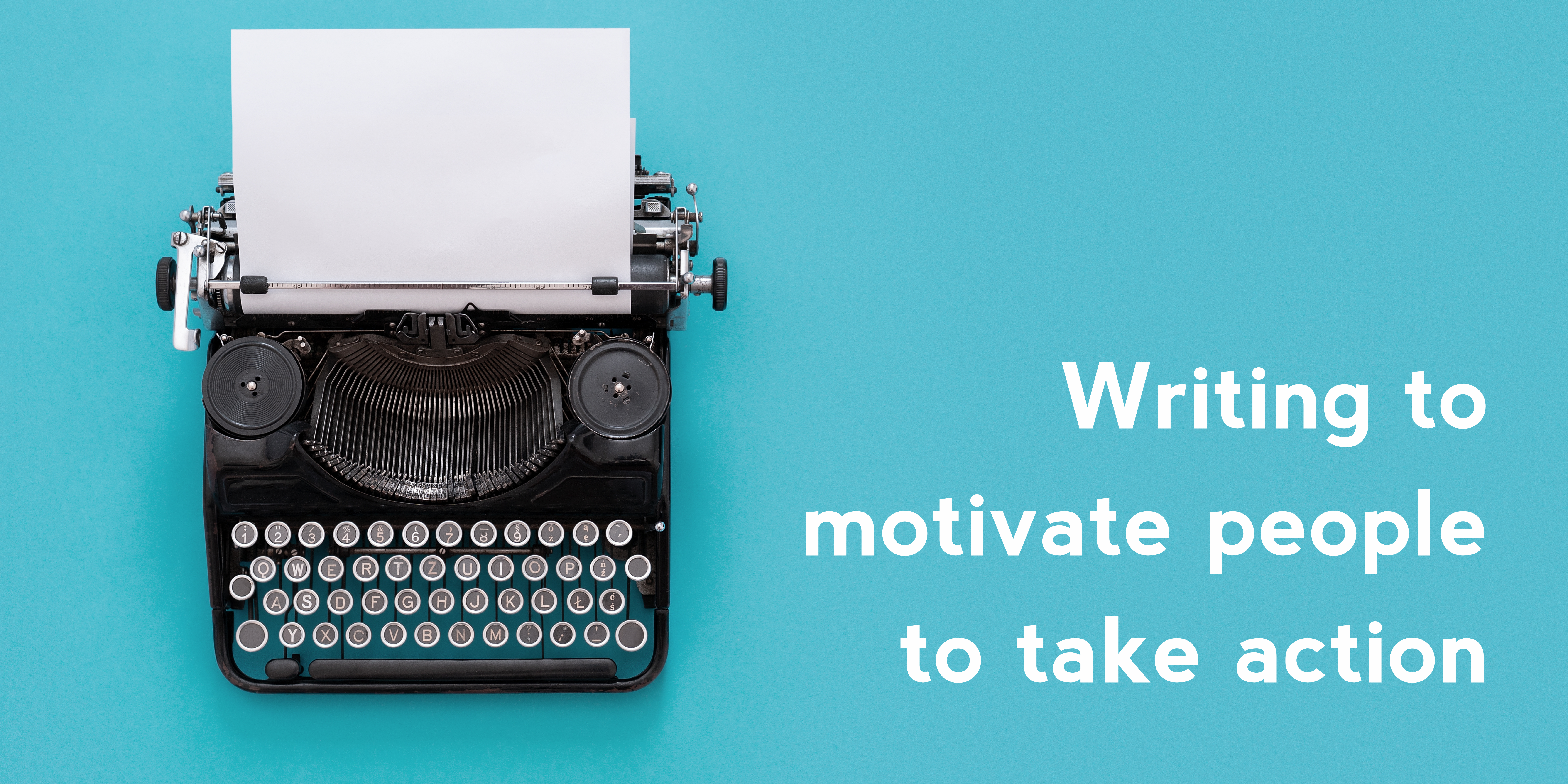 Writing to motivate people to take action