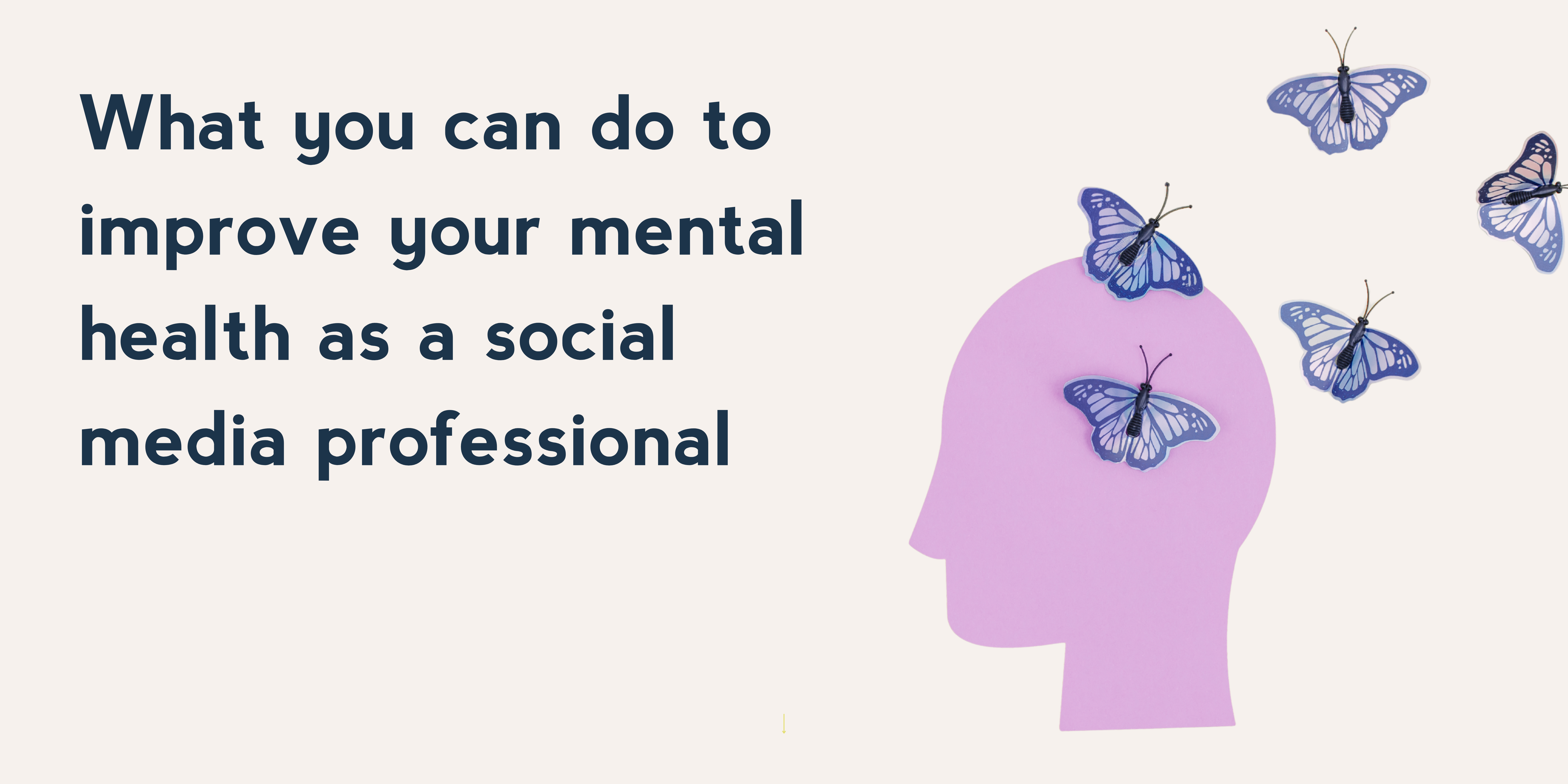 What you can do to improve your mental health as a social media professional