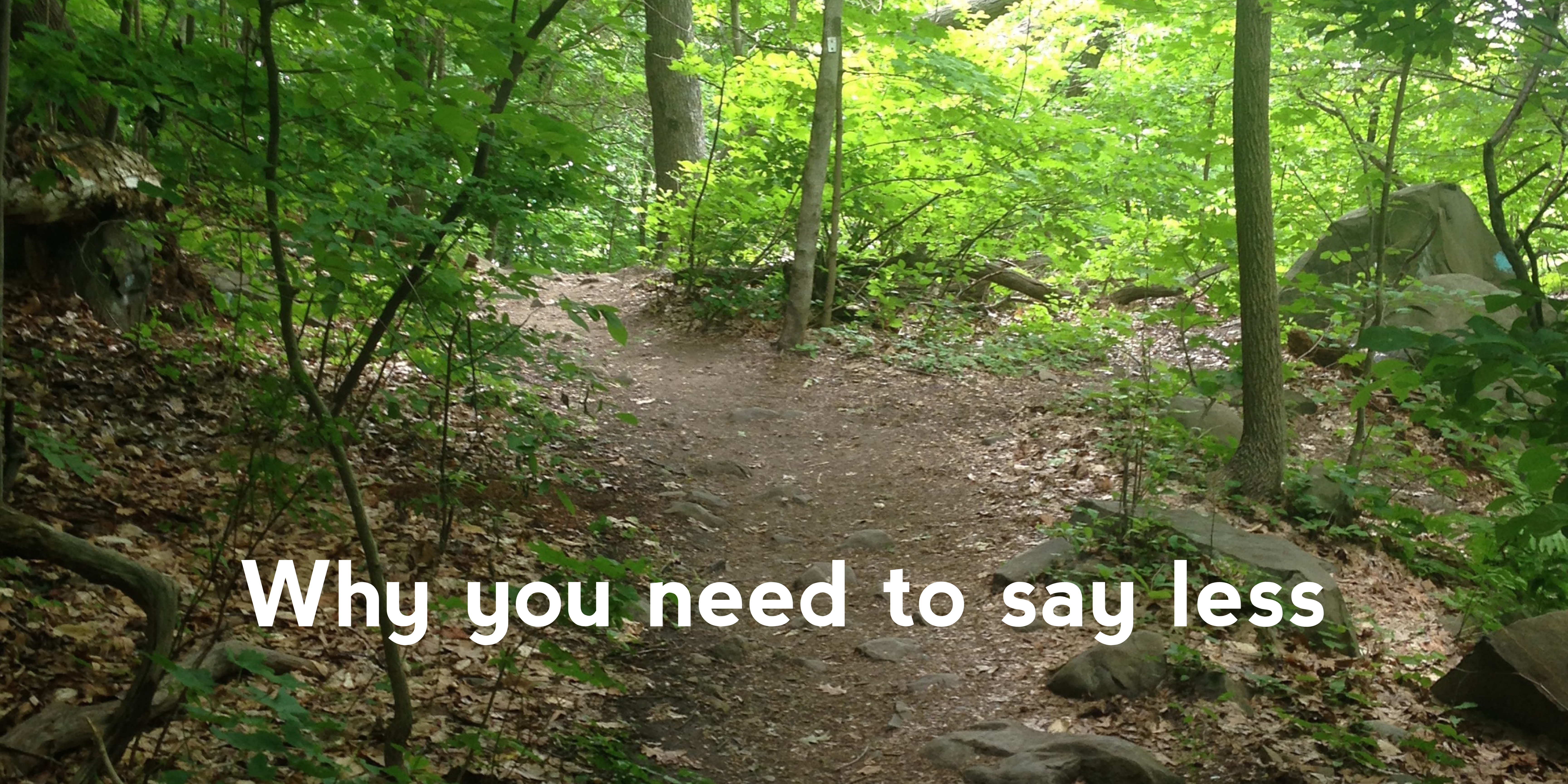 Why you need to say less