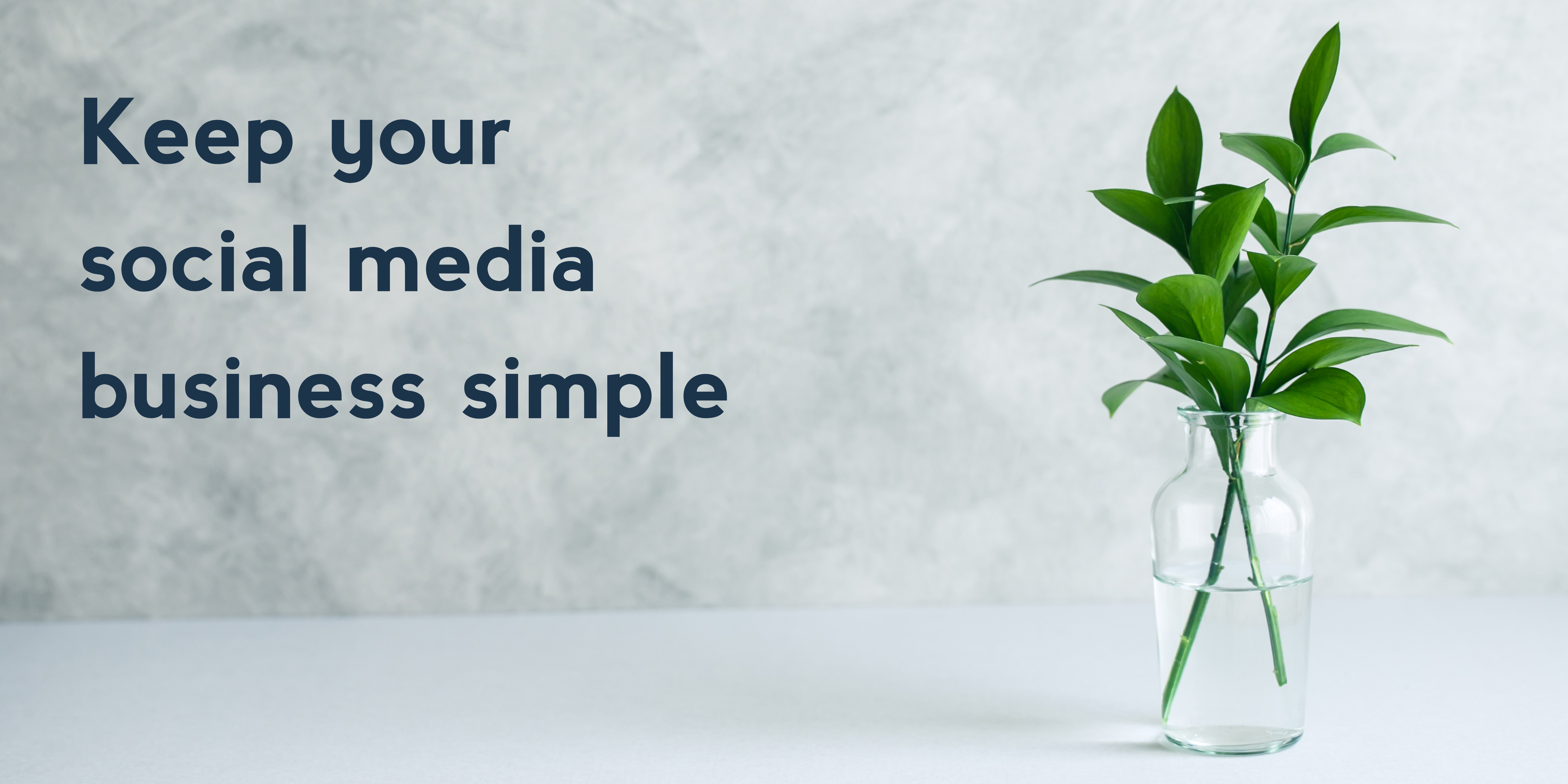 Keep your social media business simple