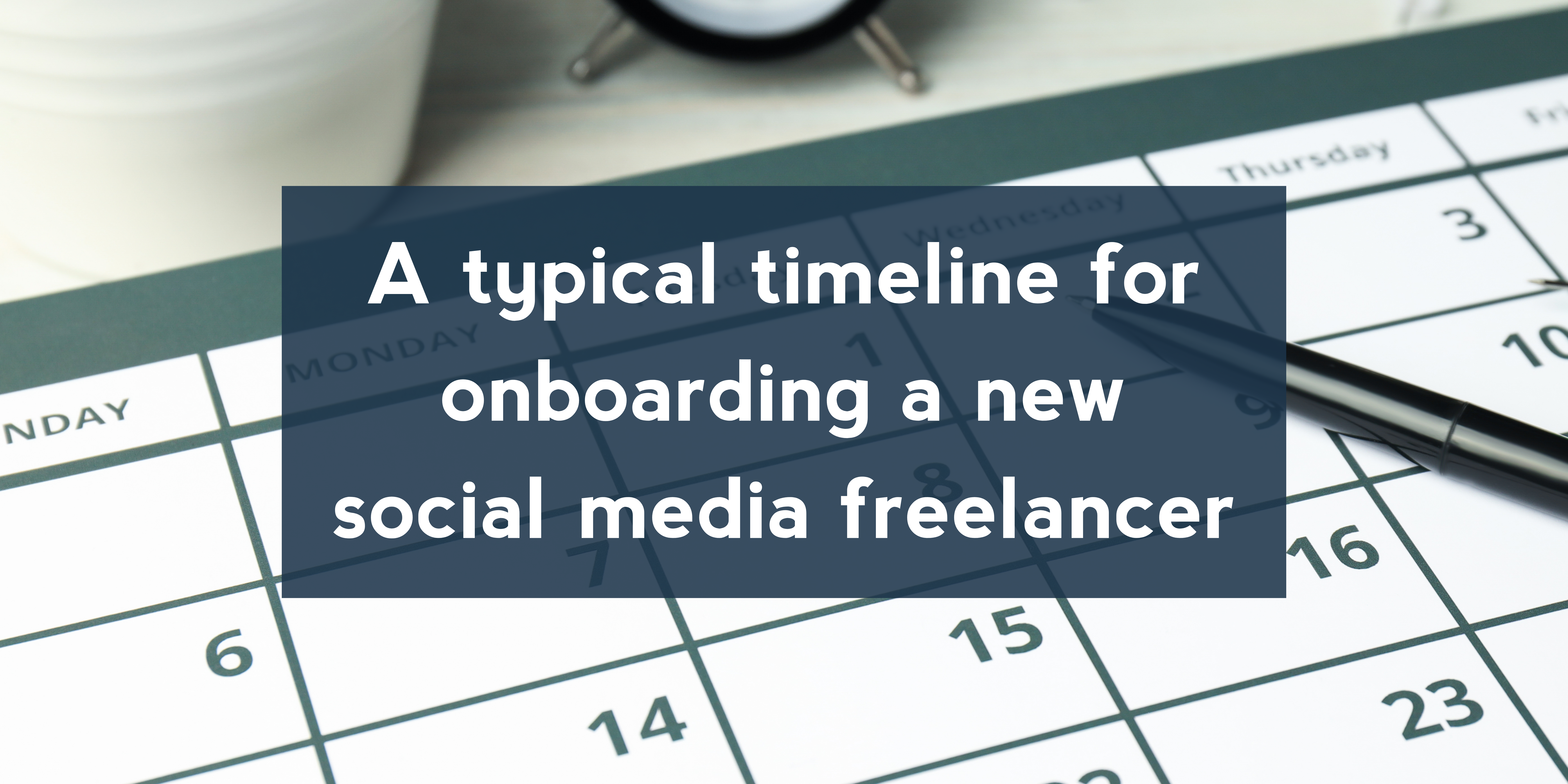 A typical timeline for onboarding a new social media freelancer
