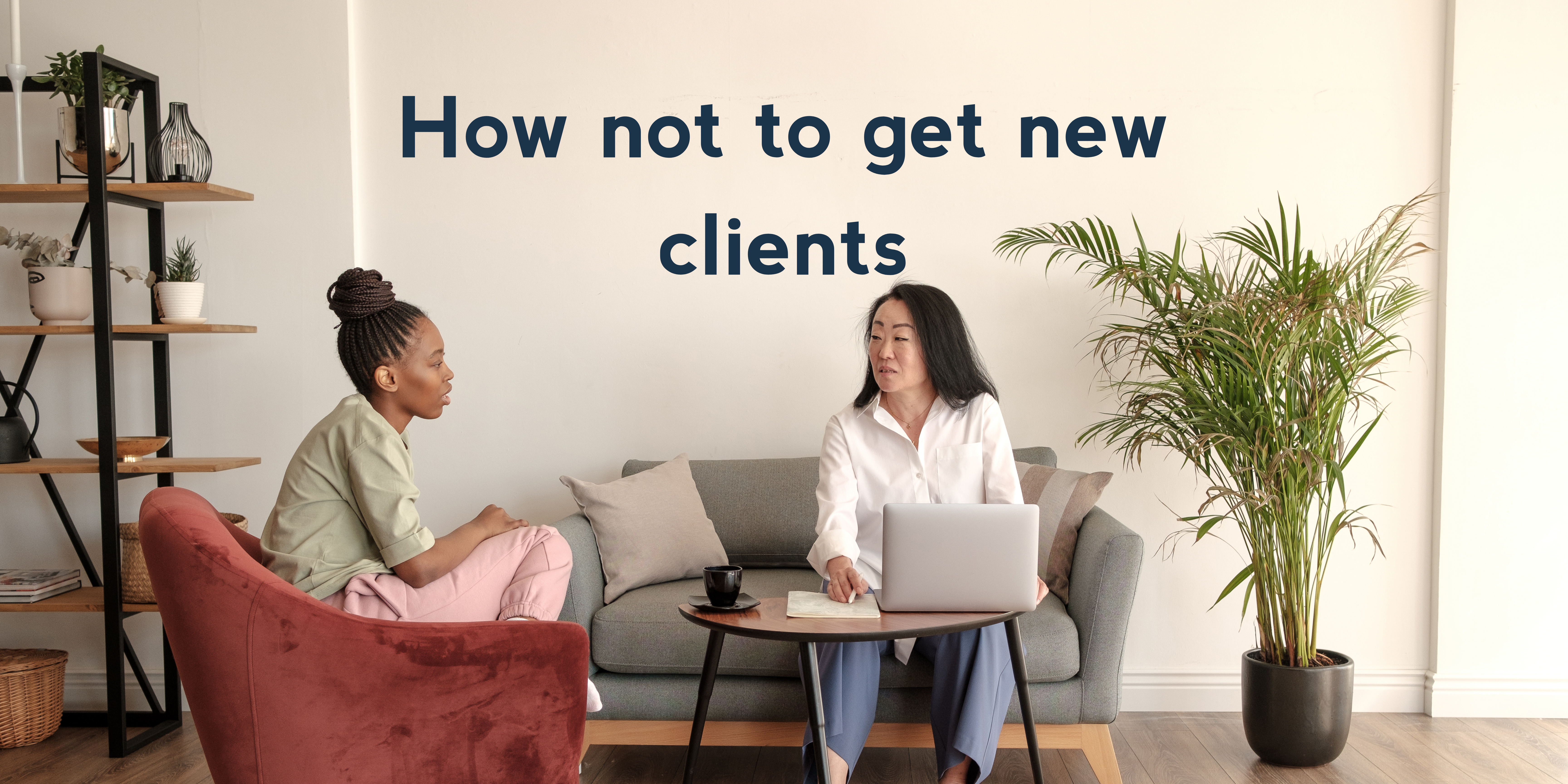 How not to get new clients