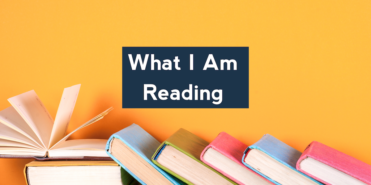What I Am Reading