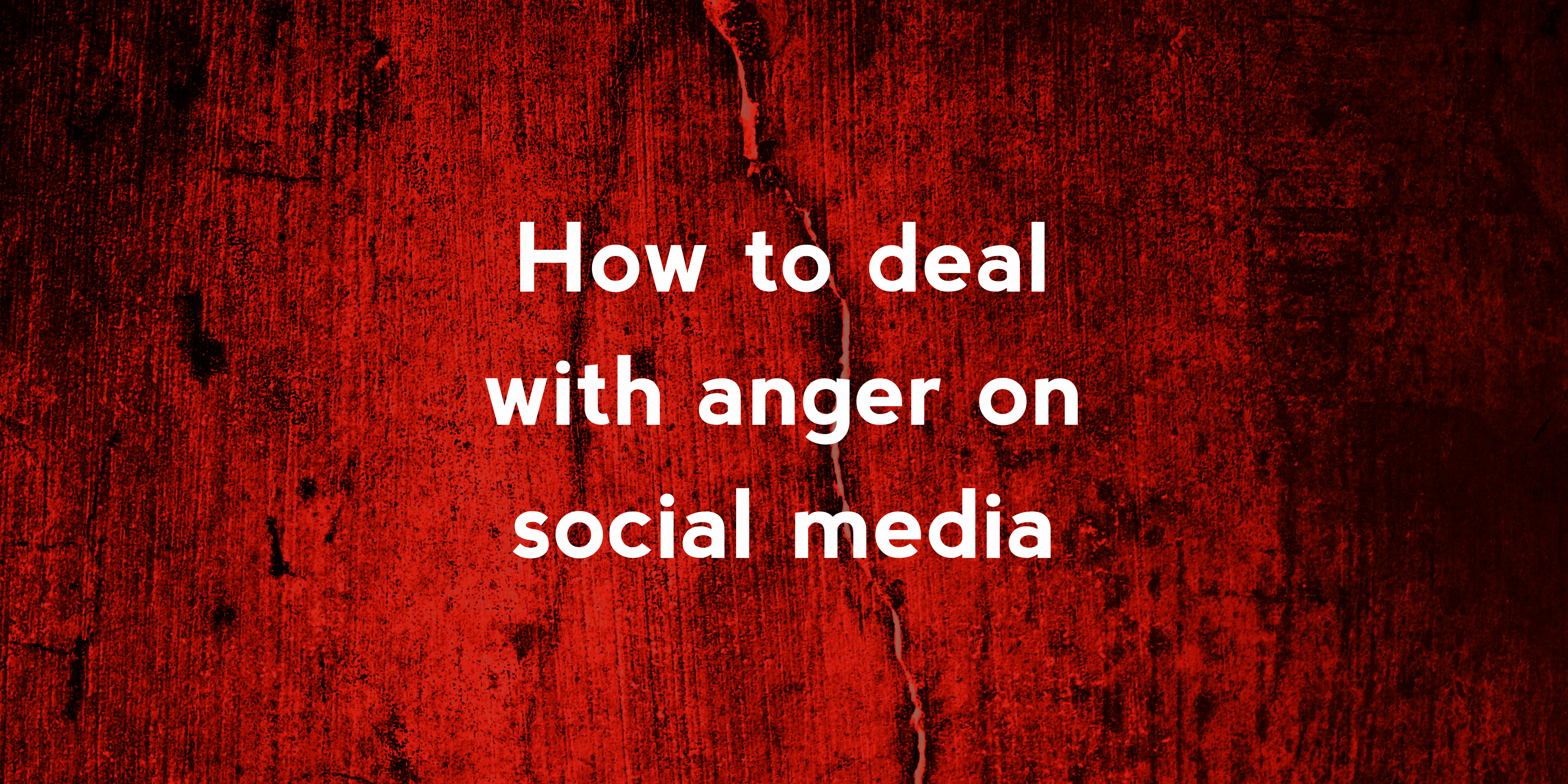 How to deal with anger on social media