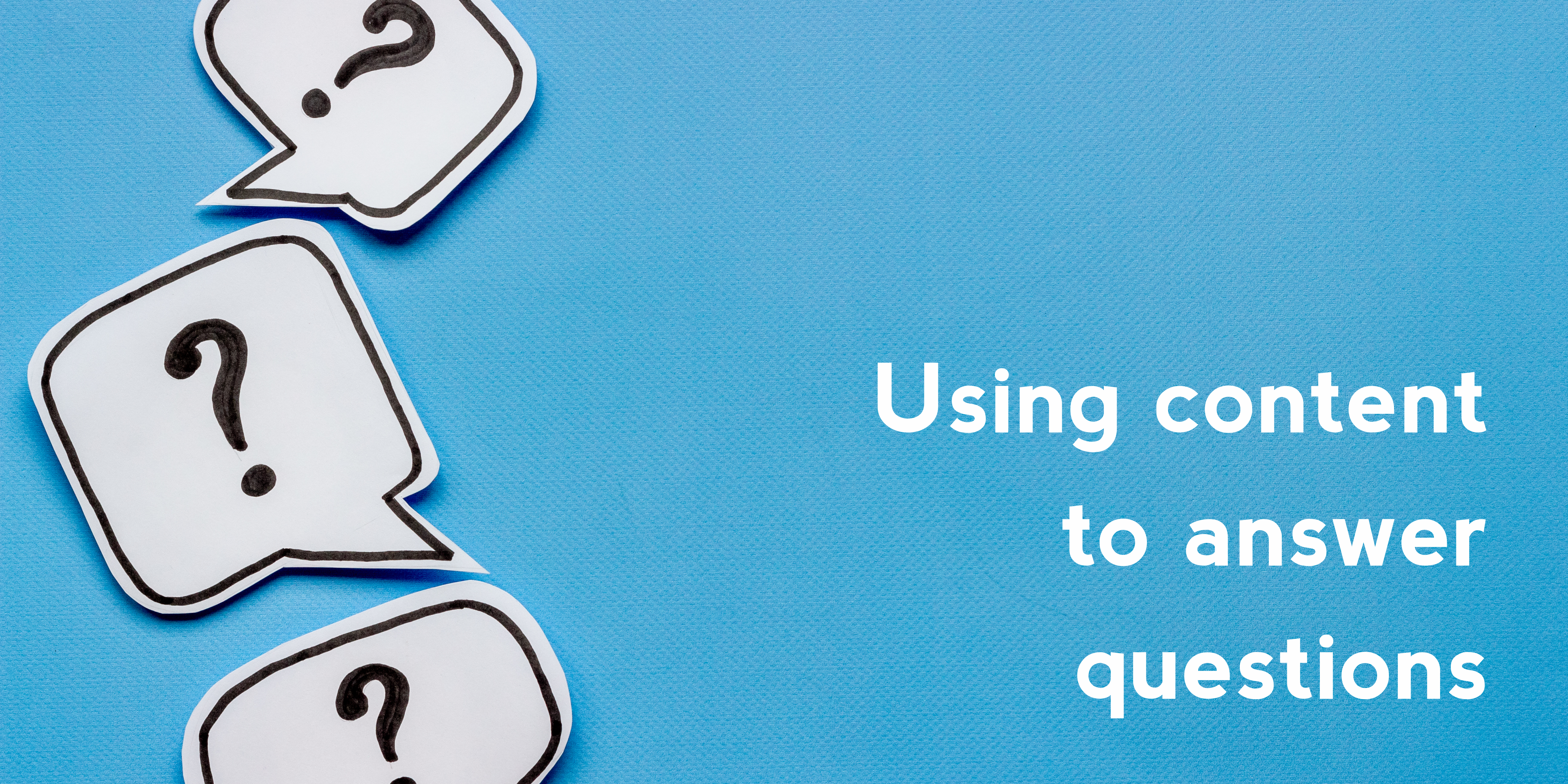 Using content to answer questions