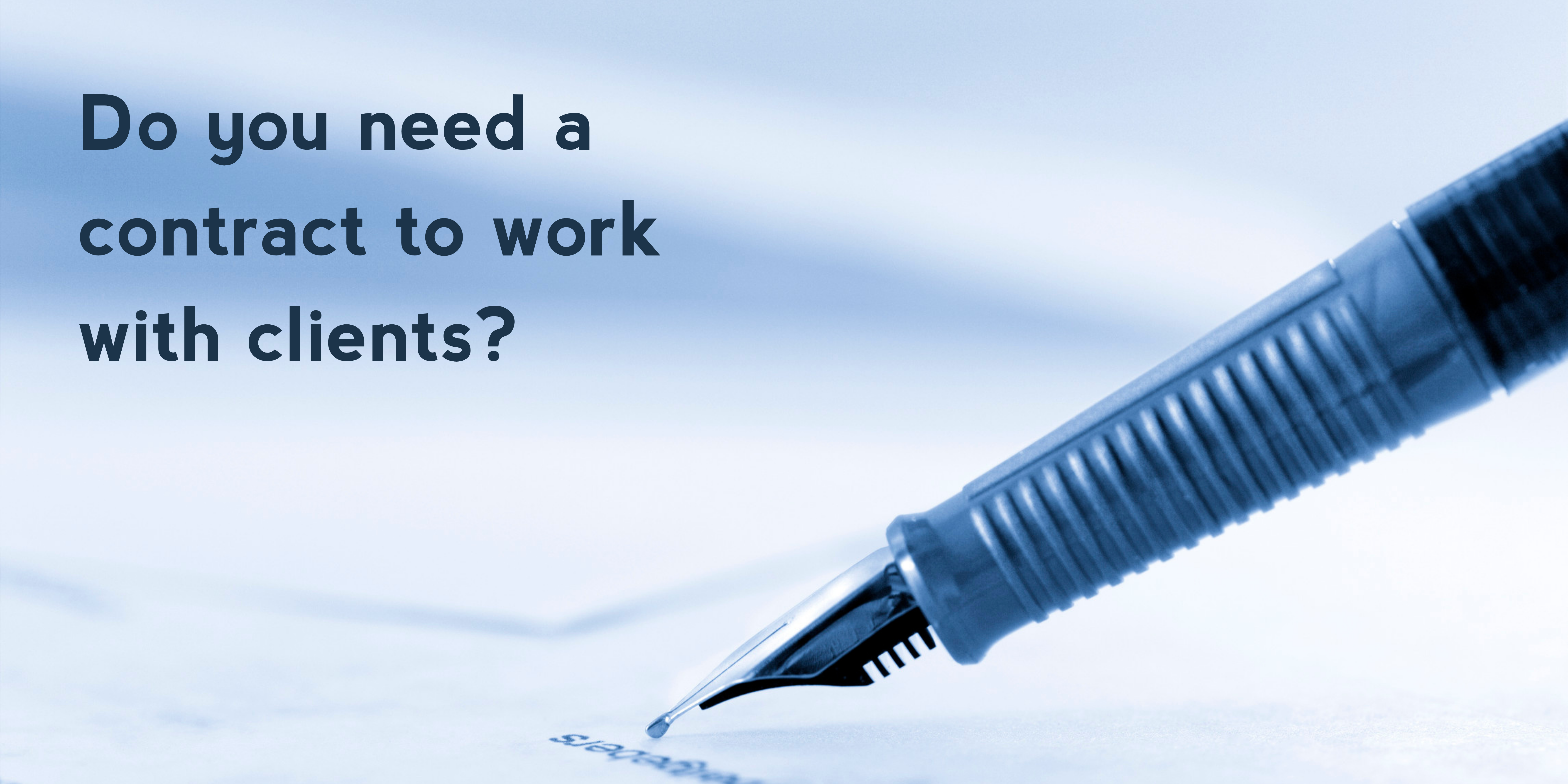 Do you need a contract to work with clients?