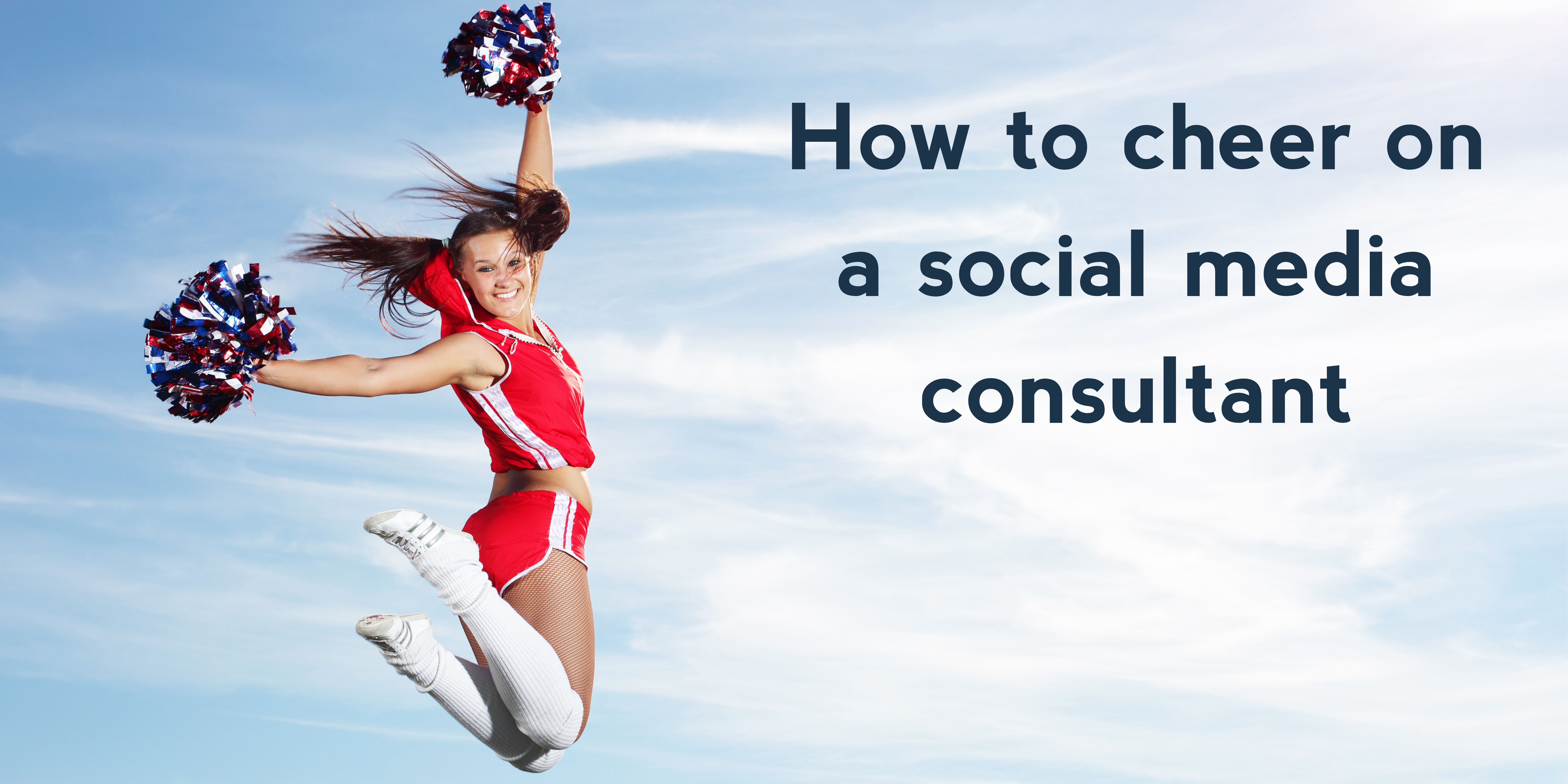 How to cheer on a social media consultant