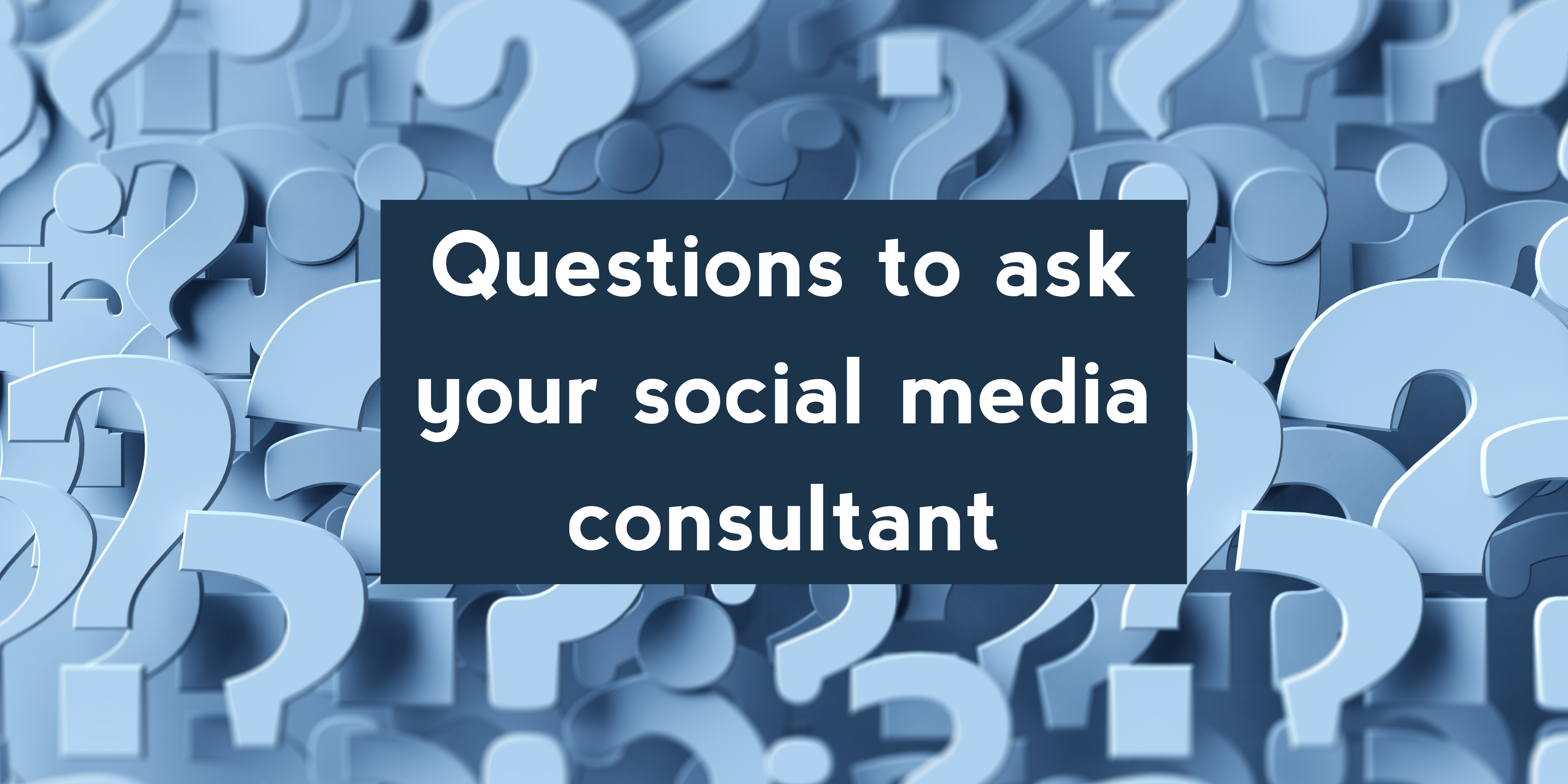 Questions to ask your social media consultant