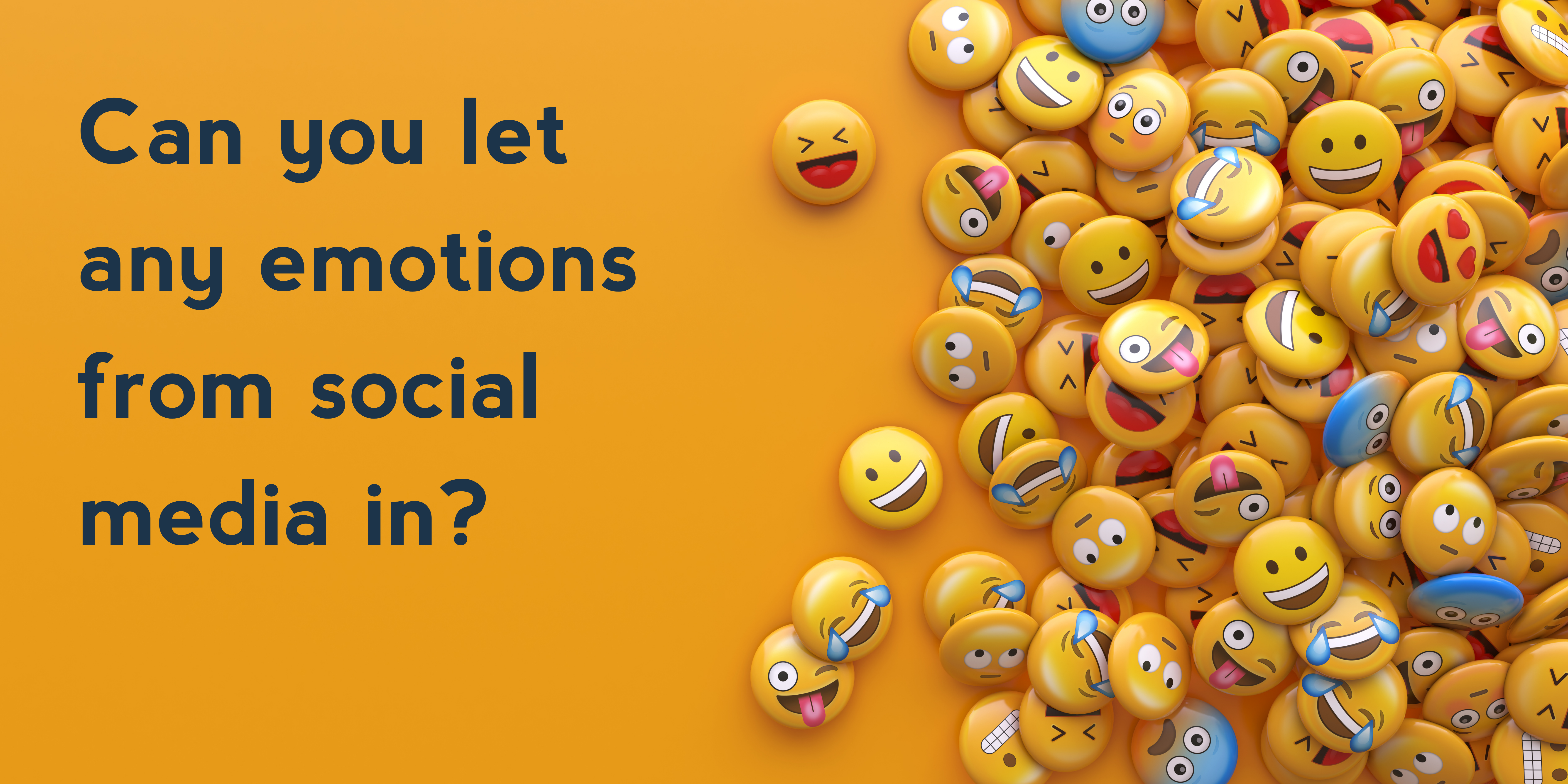 Can you let any emotions from social media in?