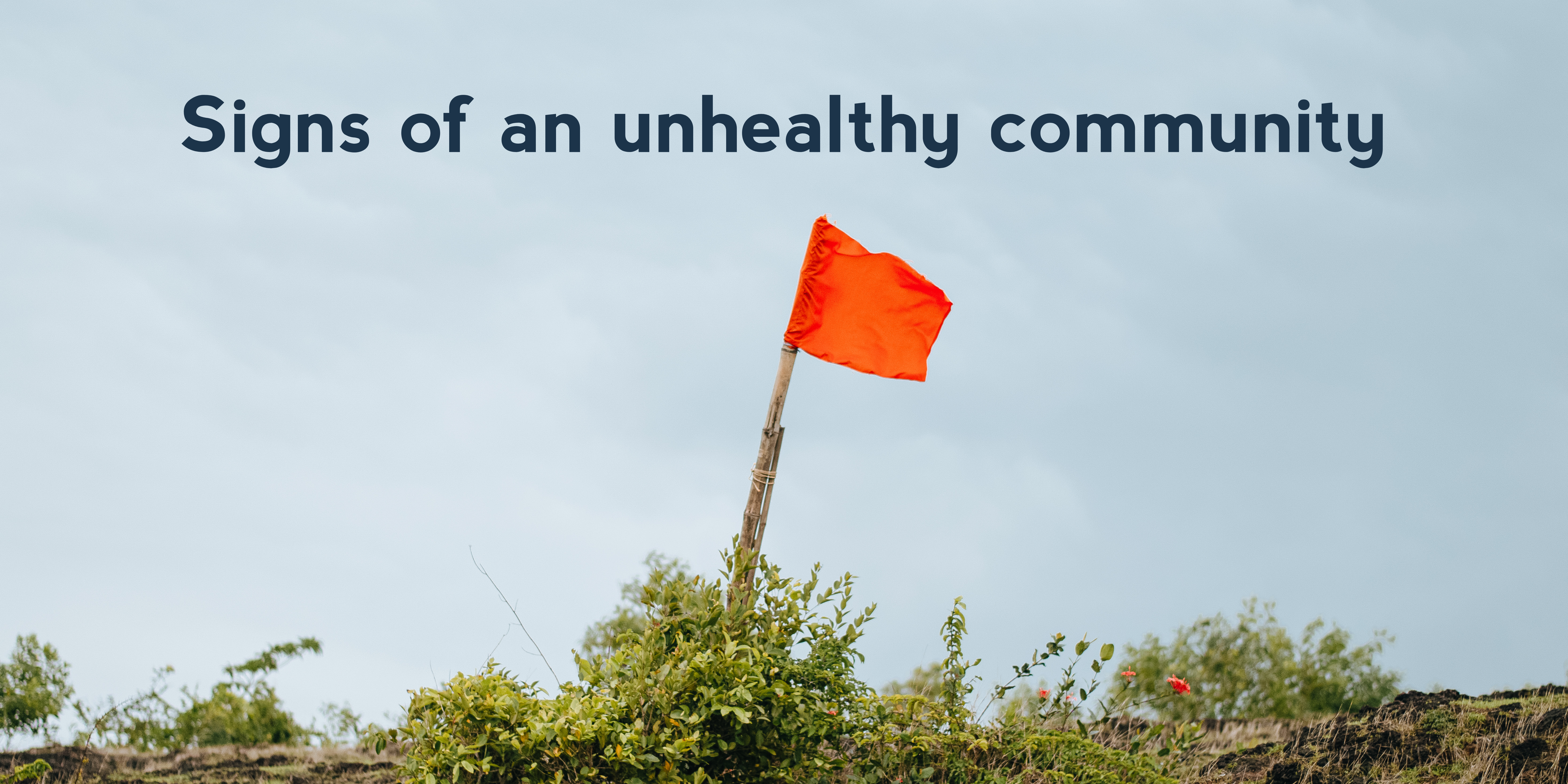 Signs of an unhealthy community