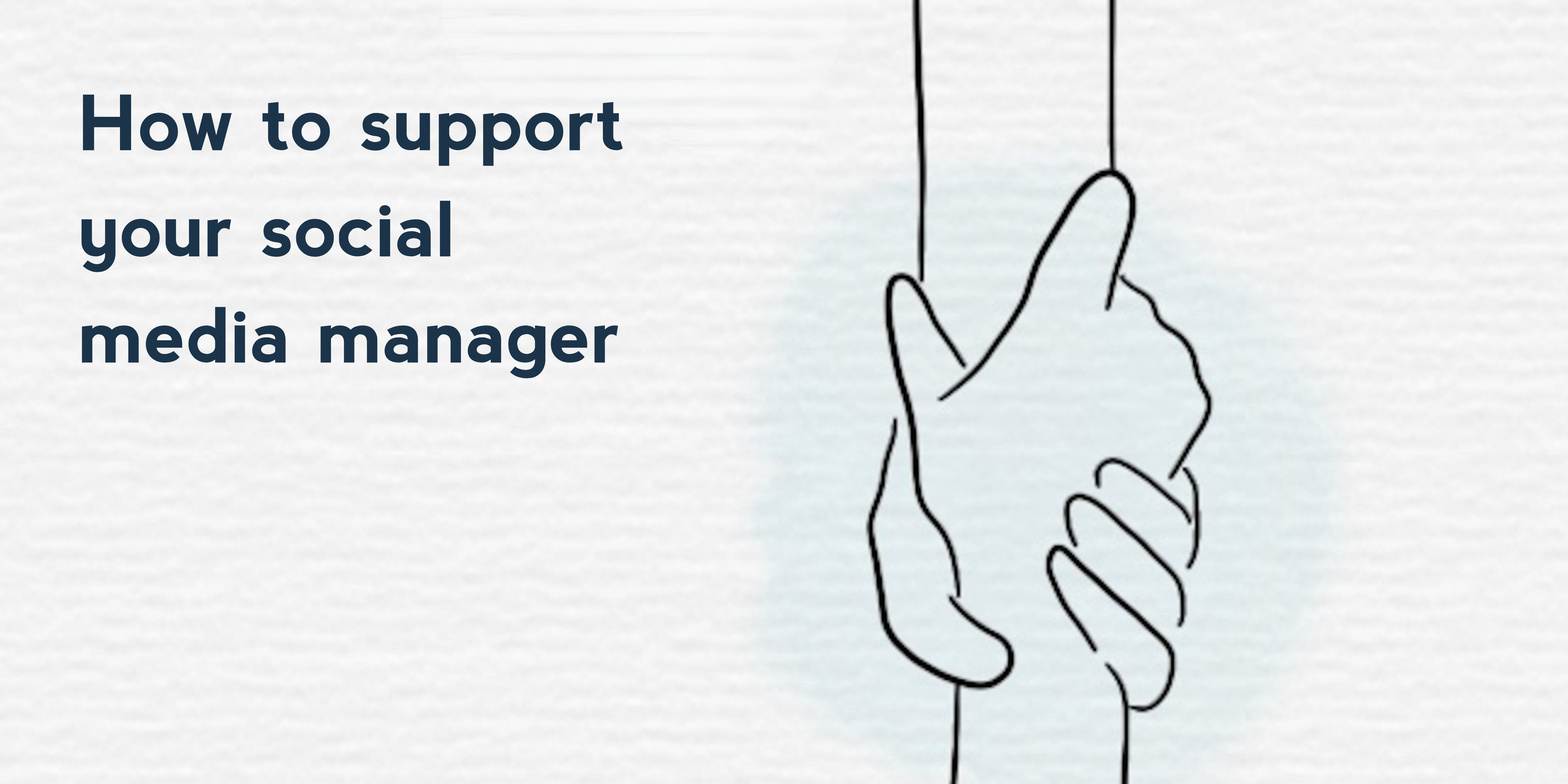 How to support your social media manager